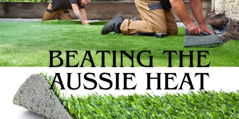 Beating the Aussie Heat: Does Synthetic Turf Get Too Hot in Australia?